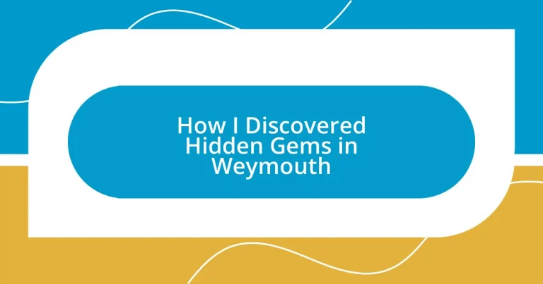 How I Discovered Hidden Gems in Weymouth