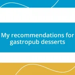 My recommendations for gastropub desserts