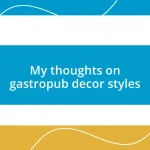 My thoughts on gastropub decor styles