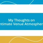 My Thoughts on Intimate Venue Atmosphere