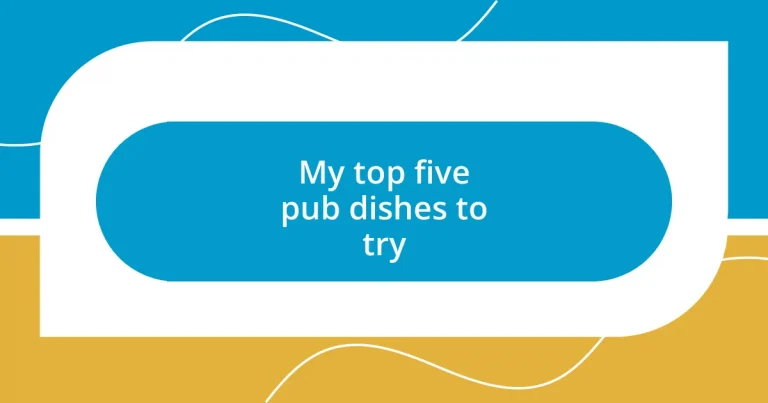 My top five pub dishes to try