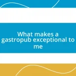 What makes a gastropub exceptional to me