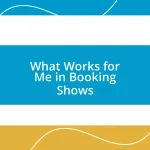 What Works for Me in Booking Shows