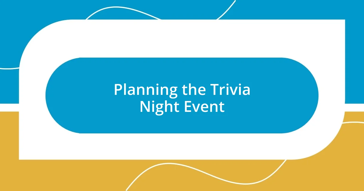 Planning the Trivia Night Event