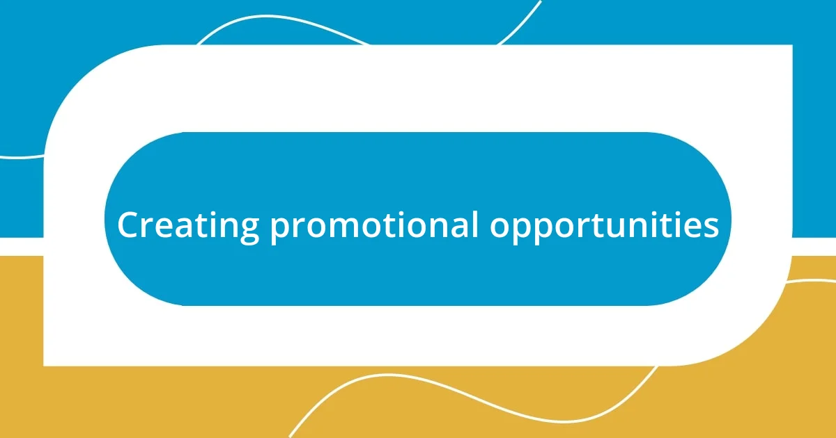 Creating promotional opportunities