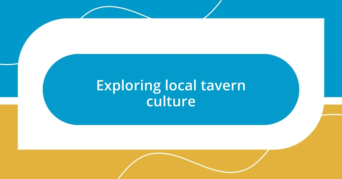 Exploring local tavern culture