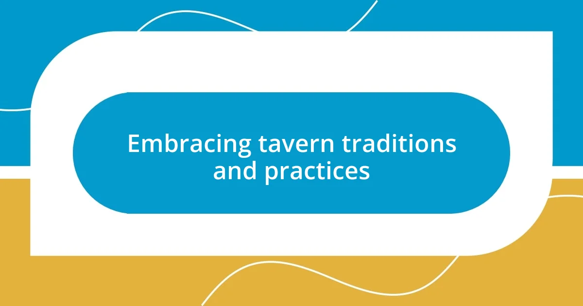 Embracing tavern traditions and practices