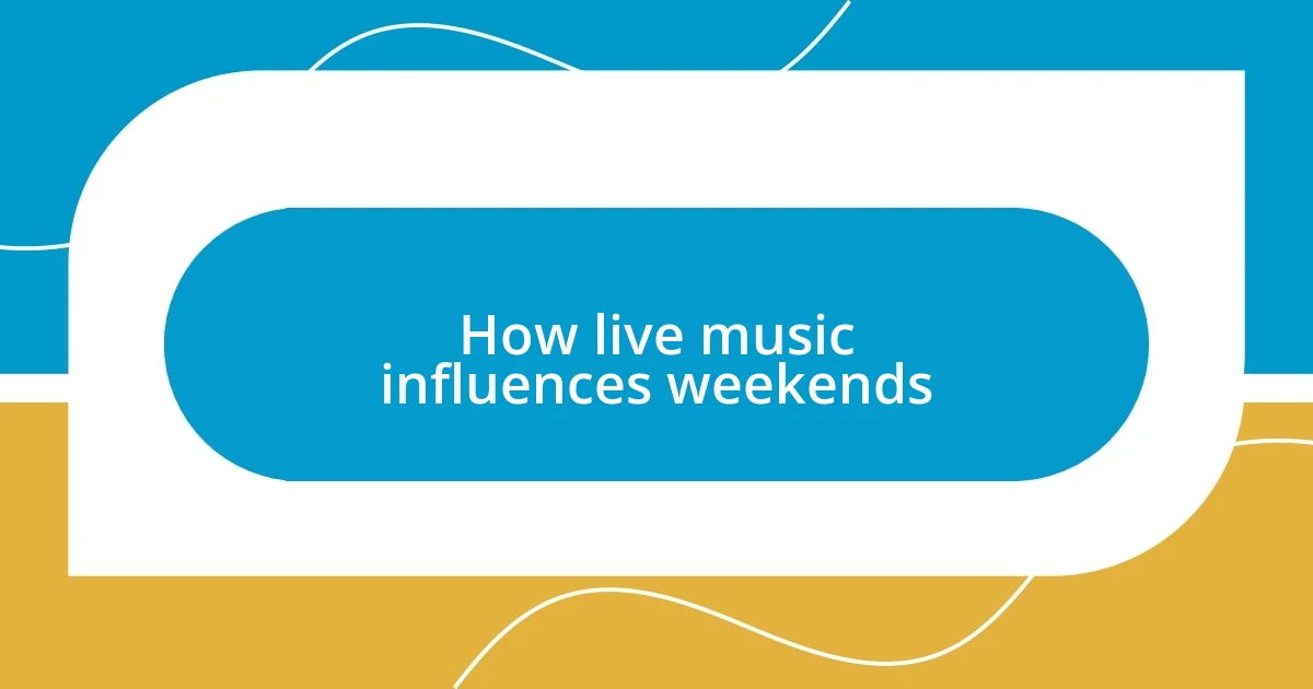 How live music influences weekends