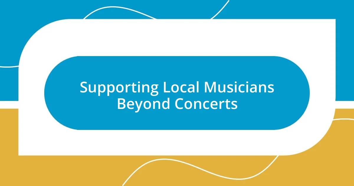 Supporting Local Musicians Beyond Concerts