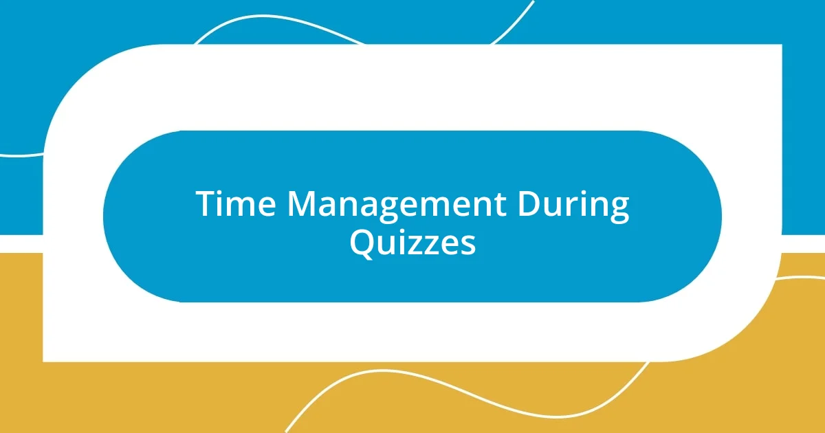 Time Management During Quizzes