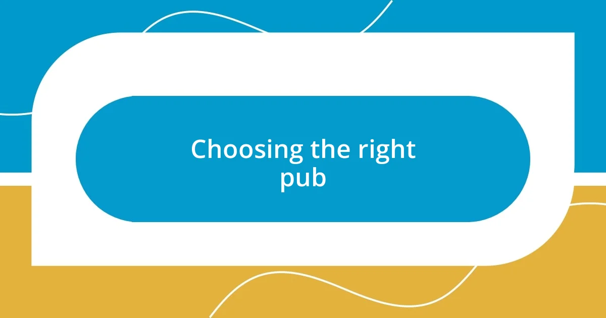 Choosing the right pub