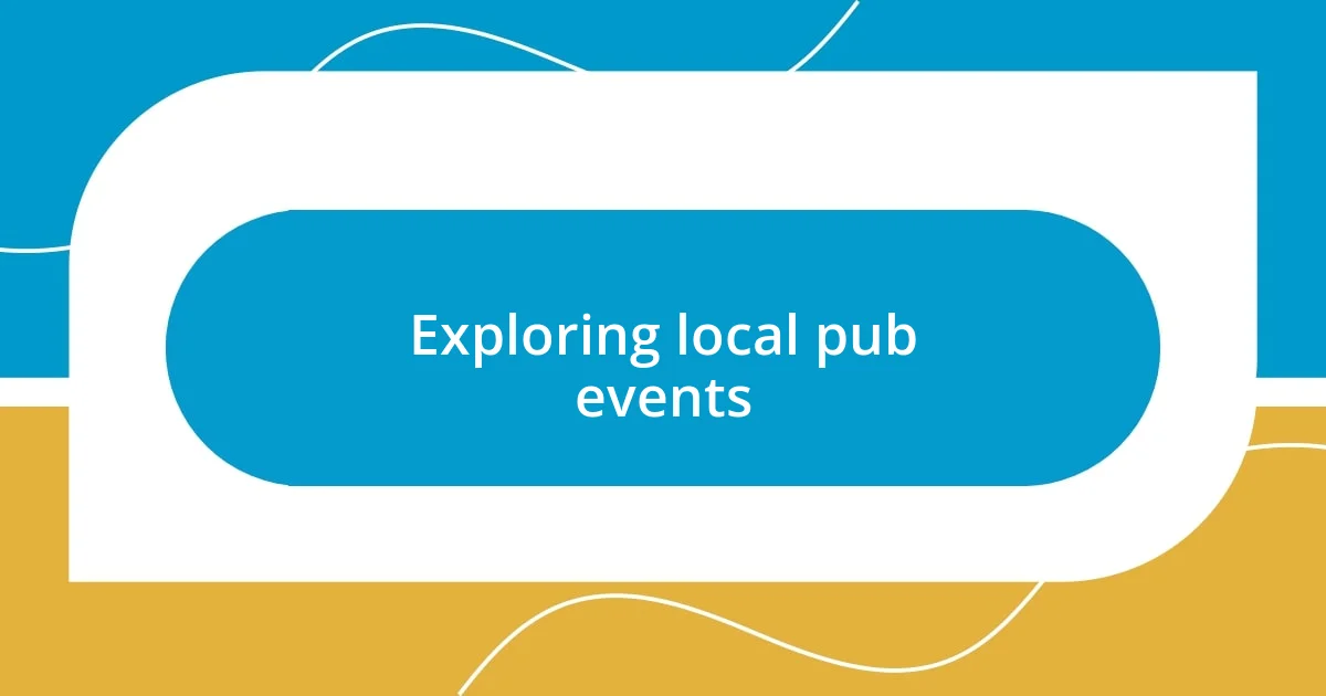 Exploring local pub events