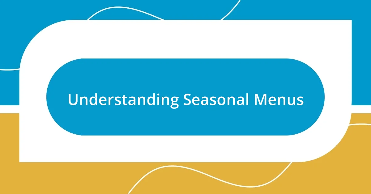 Understanding Seasonal Menus