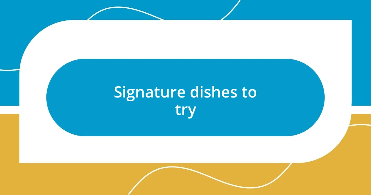 Signature dishes to try