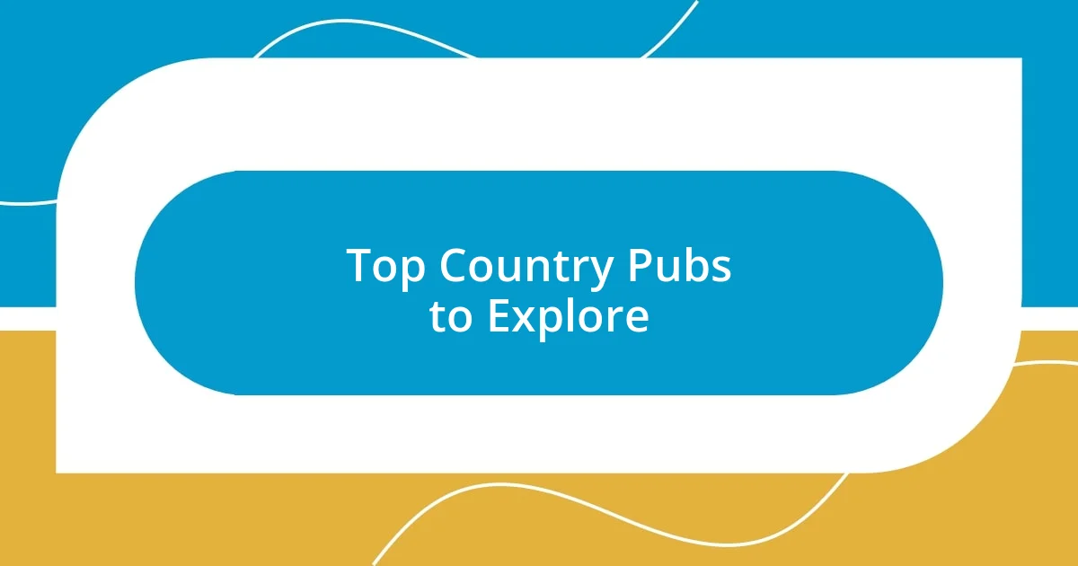 Top Country Pubs to Explore