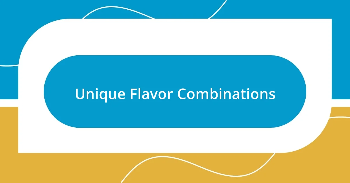 Unique Flavor Combinations