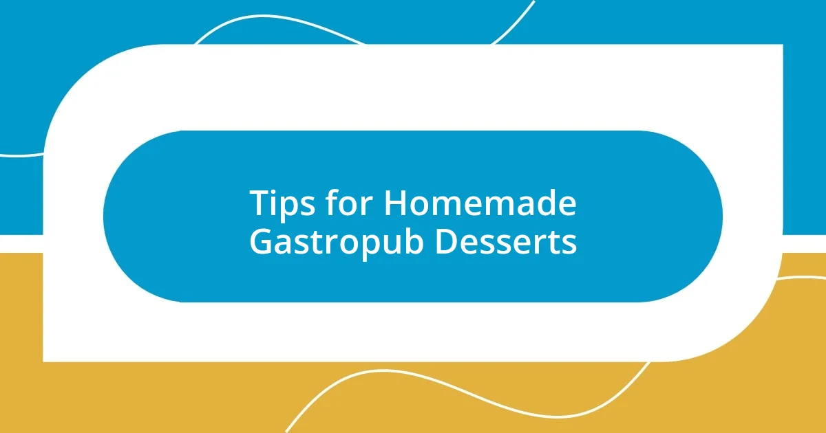 Tips for Homemade Gastropub Desserts