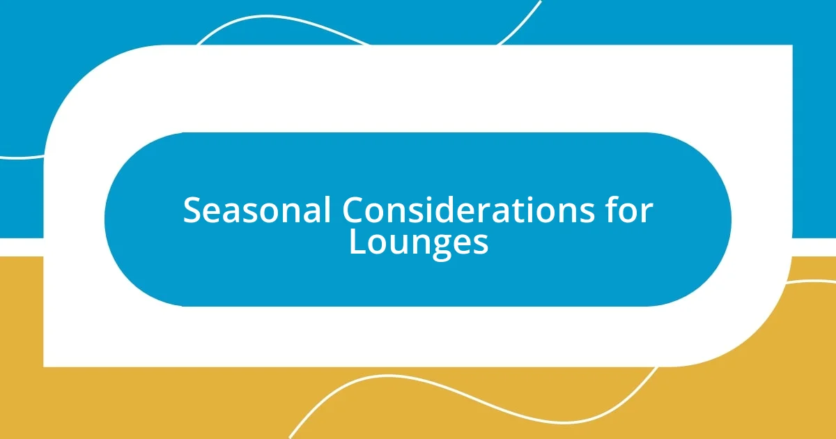 Seasonal Considerations for Lounges