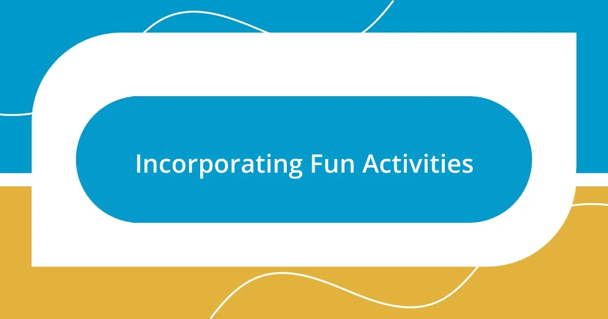 Incorporating Fun Activities